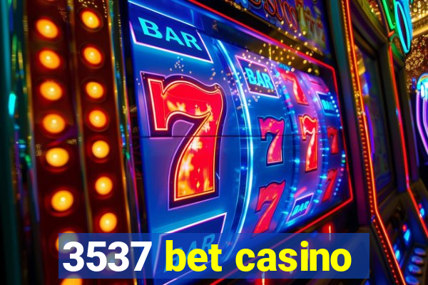 3537 bet casino